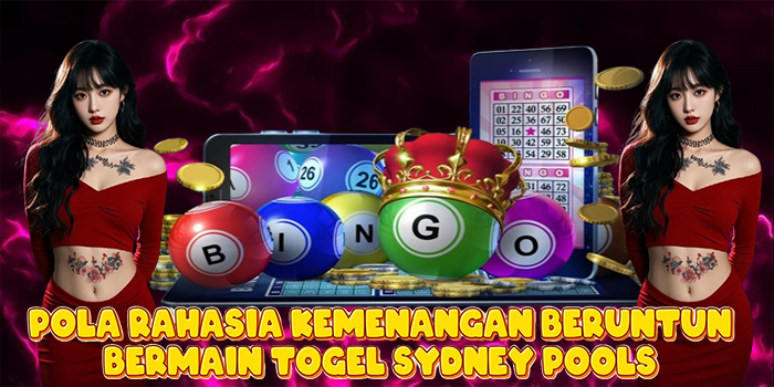 Pola Rahasia Kemenangan Beruntun Bermain Togel Sydney Pools